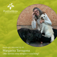 Ep.50 Margarita Tarragona - ¿Me servirá esta terapia o coaching?
