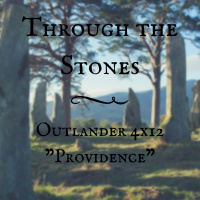 Through the Stones: Outlander 4x12 Providence