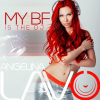 My BF is the DJ (Angelina Lavo  PitchBlack)