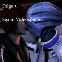 Folge 5 - Sex in Videospielen