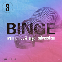 Bryan Silverstein  Ivan James - The Binge Podcast Episode 11