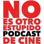 No Es Otro Estúpido Podcast De Cine