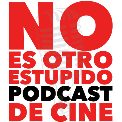 No Es Otro Estúpido Podcast De Cine