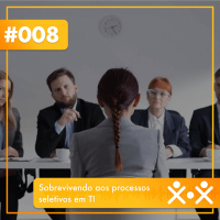 Dev  Community Cast #008 – Sobrevivendo aos processos seletivos em TI