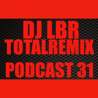 DJ LBR TOTALREMIX EP31