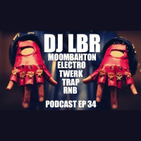 DJ LBR Moombah vs Twerlk vs Rnb ep 34