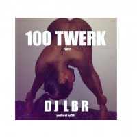 DJ LBR 100 TWERK part2 ep30