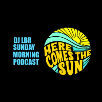 SUNDAY MORNING DJ LBR here comes the sun