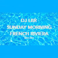 SUNDAY MORNING DJ LBR FRENCH RIVIERA best off