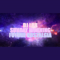 SUNDAY MORNING DJ LBR FUTURE NOSTALGIA