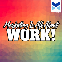 Marketing is All About Work!