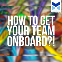 How To Get Your Team Onboard?!