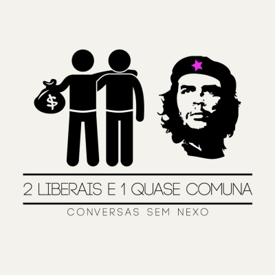 2 Liberais E 1 Quase Comuna