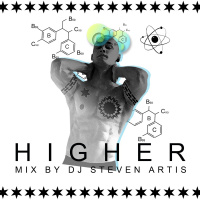  H I G H E R MIX BY DJ STEVEN ARTIS