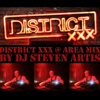 DISTRICT XXX @ AREA MIX BY DJ STEVEN ARTIS