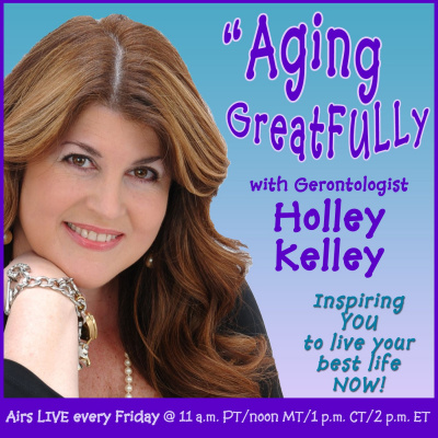 Aging Greatfully With Holley Kelley