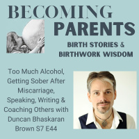 Too Much Alcohol, Getting Sober After Miscarriage, Speaking, Writing amp Coaching Others with Duncan Bhaskaran Brown S7 E44