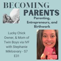 Lucky Chick Owner, amp Mom of Twin Boys via IVF with Stephanie Miklosvary - S7 E31