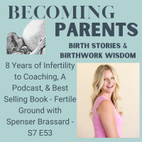 8 Years of Infertility to Coaching, A Podcast, amp Best Selling Book - Fertile Ground with Spenser Brassard - S7 E53