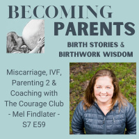 Miscarriage, IVF, Parenting 2 amp Coaching with The Courage Club - Mel Findlater - S7 E58