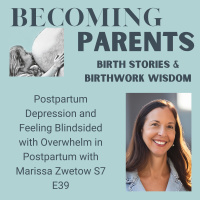 Postpartum Depression and Feeling Blindsided with Overwhelm in Postpartum with Marissa Zwetow S7 E39