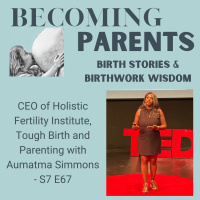 CEO of Holistic Fertility Institute, Tough Birth and Parenting with Aumatma Simmons - S7 E67
