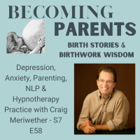 Depression, Anxiety, Parenting, NLP amp Hypnotherapy Practice with Craig Meriwether - S7 E58