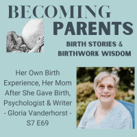 Her Own Birth Experience, Her Mom After She Gave Birth, Psychologist amp Writer - Gloria Vanderhorst - S7 E69