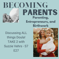 Discussing ALL things Doula! TAKE 2 with Suzzie Vehrs - S7 E27