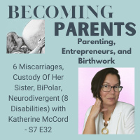 6 Miscarriages, Custody Of Her Sister, BiPolar, Neurodivergent (8 Disabilities) with Katherine McCord - S7 E32