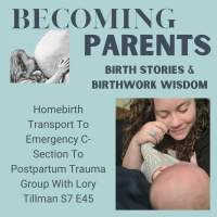Homebirth Transport To Emergency C-Section To Postpartum Trauma Group With Lory Tillman S7 E45