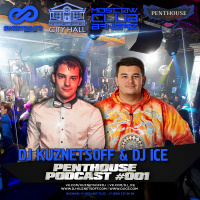 Dj Ice  Dj Kuznetsoff - Penthouse Podcast #001