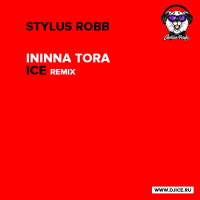 Stylus Robb - Ininna Tora (Ice Radio Remix)