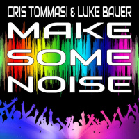 Cris Tommasi amp Luke Bauer - Make Some Noise (Preview)