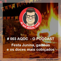 # 003 - Festa Junina, gambás e os doces mais cobiçados