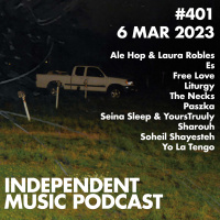 #401 – Free Love, Yo La Tengo, The Necks, Soheil Shayesteh, Seina Sleep amp YoursTruuly, Liturgy - 6 March 2023