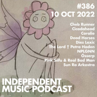 #386 – Sun Ra Arkestra, Pink Siifu amp Real Bad Man, The Lord † Petra Haden, Ósserp, Dead Horses, Cicadahead - 10 October 2022