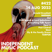 #422 - Elvin Brandi amp Lord Spikeheart, Pest Control, TORPOR, Ciel, Arnold Dreyblatt, Sly amp the Family Drone - 14 August 2023