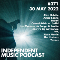 #371 – PVA, Yazzus, The Umlauts, Alice Hubble, Rose Mercie, Astrid Sonne - 30 May 2022