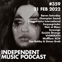 #359 – Yao Bobby amp Simon Grab, Corpsegrinder, Congotronics International, Wulffluw XCIV, Société Étrange, Scrounge - 21 February 2022
