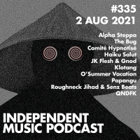 #335 – The Bug, JK Flesh amp Gnod, Comité Hypnotisé, Roughneck Jihad amp Senz Beats, Haiku Salut, Alpha Steppa - 2 August 2021
