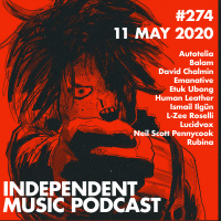 #274 - Etuk Ubong, Emanative amp Ismail Ilgün, L-Zee Roselli, Human Leather, Lucidvox - 11 May 2020