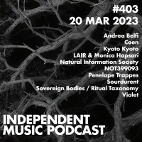 #403 – Penelope Trappes, Andrea Belfi, Kyoto Kyoto, Coen, Sovereign Bodies / Ritual Taxonomy, LAIR amp Monica Hapsari - 20 March 2023