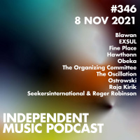 #346 – Blawan, The Oscillation, Raja Kirik, Seekersinternational amp Roger Robinson, Hawthonn, Fine Place - 8 November 2021