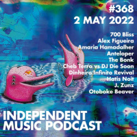 #368 – 700 Bliss, Hatis Noit, Otoboke Beaver, Anteloper, Cheb Terro vs DJ Die Soon, The Bonk - 2 May 2022