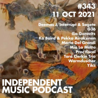 #343 – Warmduscher, Yikii, Ka Baird amp Pekka Airaksinen, Tara Clerkin Trio, Deemas J amp Interrupt, Proc Fiscal - 11 October 2021