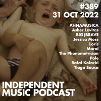 #389 – BIG|BRAVE, Jessica Moss, The Phonometrician, Asher Levitas, Tiago Sousa, Pole - 31 October 2022