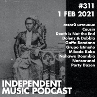 #311 – Mikado Koko, Nahawa Doumbia, Party Dozen, свяотй источник, Death is Not the End, Gaffa Bandana - 1 February 2021
