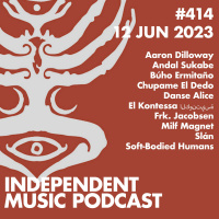 #414 – Aaron Dilloway, Chupame El Dedo, El Kontessa, Soft-Bodied Humans, Danse Alice, Búho Ermitaño - 12 June 2023