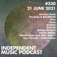 #330 – Clinic, Duma, The Body amp BIG|BRAVE, Mikado Koko, Gekiga Warlord, Bacchus Harsh - 21 July 2021